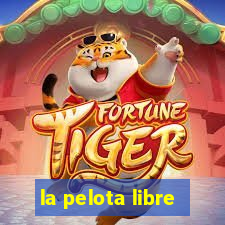 la pelota libre